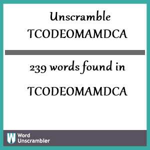 239 words unscrambled from tcodeomamdca