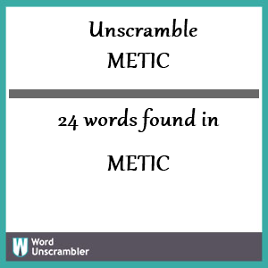 24 words unscrambled from metic