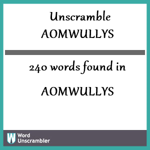 240 words unscrambled from aomwullys