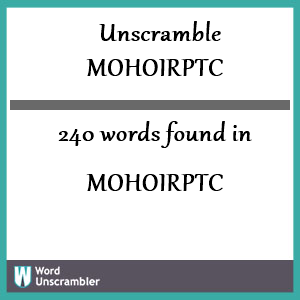 240 words unscrambled from mohoirptc
