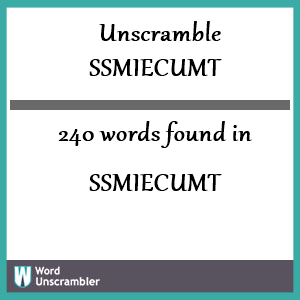 240 words unscrambled from ssmiecumt