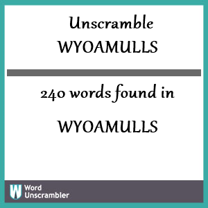 240 words unscrambled from wyoamulls