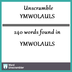 240 words unscrambled from ymwolauls
