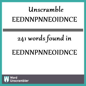 241 words unscrambled from eednnpnneoidnce