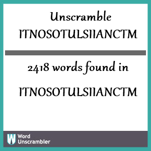 2418 words unscrambled from itnosotulsiianctm