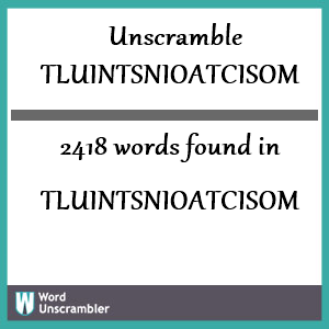2418 words unscrambled from tluintsnioatcisom
