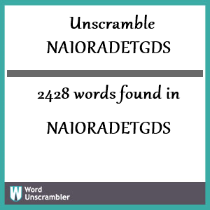 2428 words unscrambled from naioradetgds