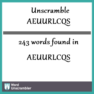 243 words unscrambled from aeuurlcqs