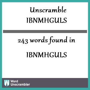 243 words unscrambled from ibnmhguls