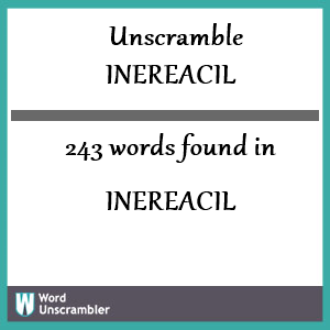 243 words unscrambled from inereacil