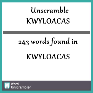 243 words unscrambled from kwyloacas