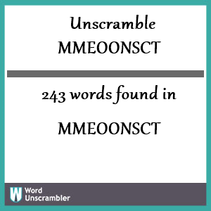243 words unscrambled from mmeoonsct