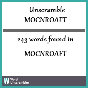 243 words unscrambled from mocnroaft