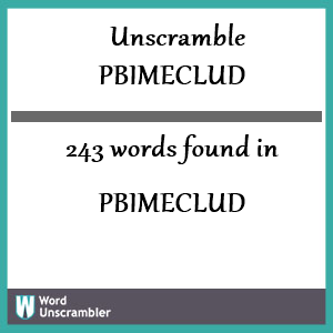 243 words unscrambled from pbimeclud