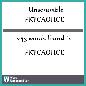 243 words unscrambled from pktcaohce