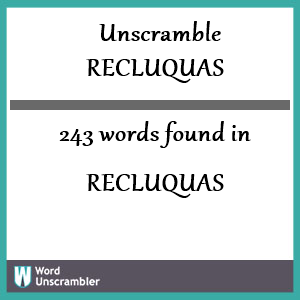 243 words unscrambled from recluquas