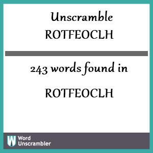 243 words unscrambled from rotfeoclh