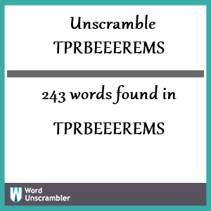243 words unscrambled from tprbeeerems