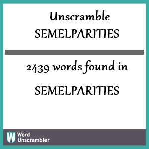 2439 words unscrambled from semelparities