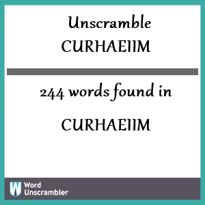 244 words unscrambled from curhaeiim