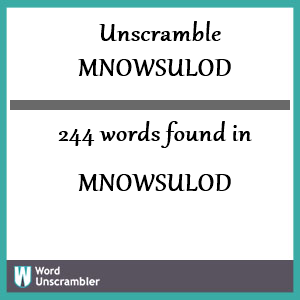 244 words unscrambled from mnowsulod