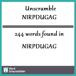 244 words unscrambled from nirpdugag