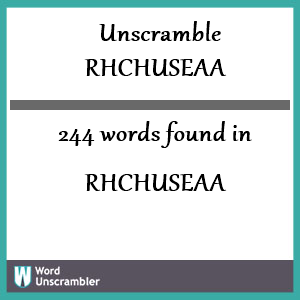 244 words unscrambled from rhchuseaa