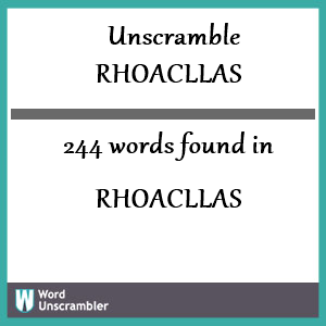 244 words unscrambled from rhoacllas