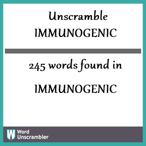 245 words unscrambled from immunogenic