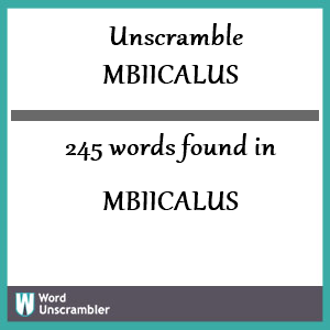 245 words unscrambled from mbiicalus