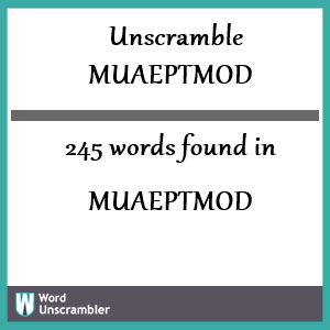 245 words unscrambled from muaeptmod