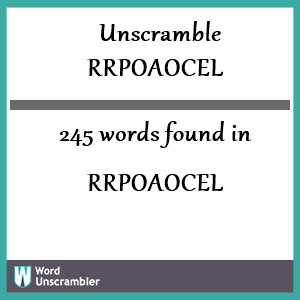 245 words unscrambled from rrpoaocel