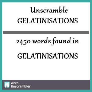 2450 words unscrambled from gelatinisations