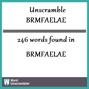 246 words unscrambled from brmfaelae