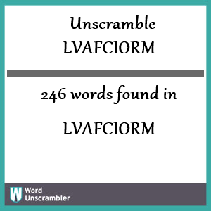 246 words unscrambled from lvafciorm