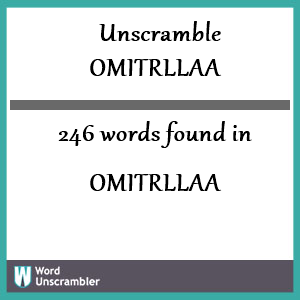 246 words unscrambled from omitrllaa