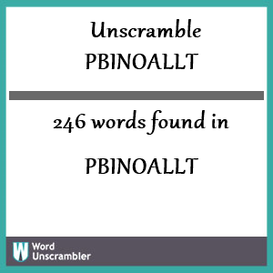 246 words unscrambled from pbinoallt
