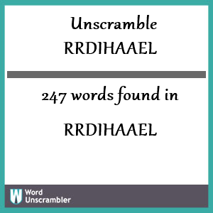 247 words unscrambled from rrdihaael