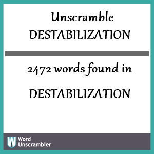 2472 words unscrambled from destabilization