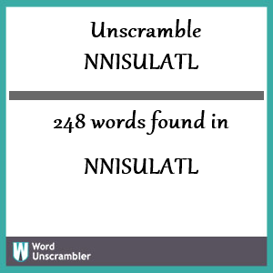 248 words unscrambled from nnisulatl