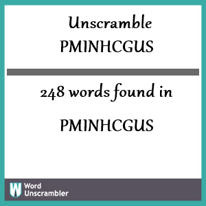 248 words unscrambled from pminhcgus