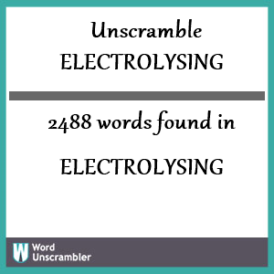 2488 words unscrambled from electrolysing