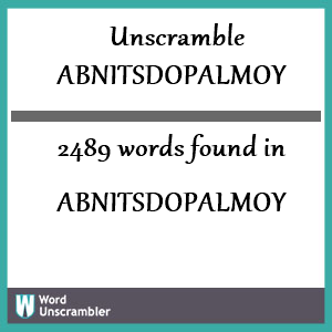 2489 words unscrambled from abnitsdopalmoy