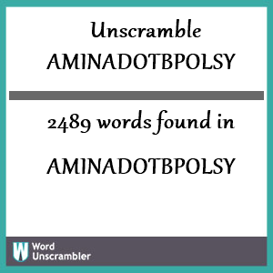 2489 words unscrambled from aminadotbpolsy