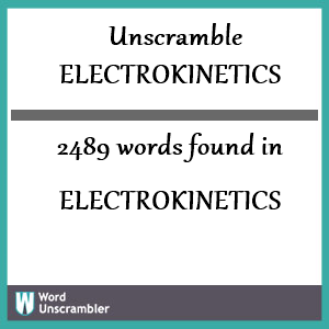 2489 words unscrambled from electrokinetics