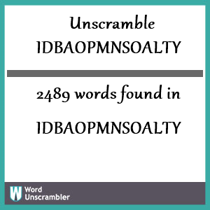 2489 words unscrambled from idbaopmnsoalty