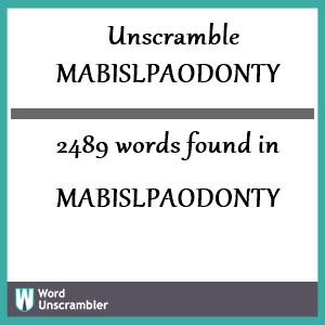 2489 words unscrambled from mabislpaodonty