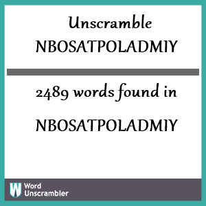 2489 words unscrambled from nbosatpoladmiy