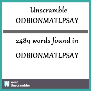 2489 words unscrambled from odbionmatlpsay