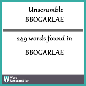 249 words unscrambled from bbogarlae